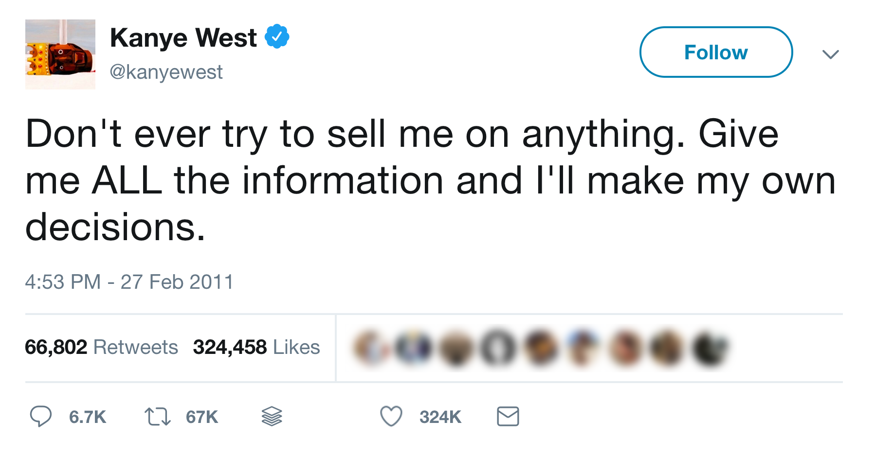 Kanye West tweet: "Don't ever try to sell me on anything. Give me ALL the information and I'll make my own decisions."