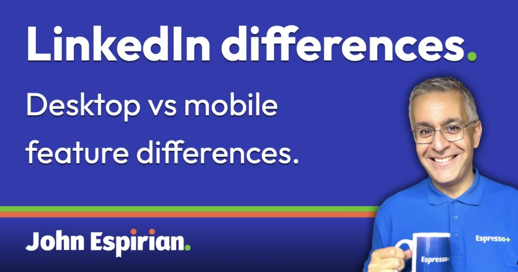LinkedIn differences between desktop and mobile